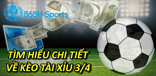 Tìm Hiểu Chi Tiết Về Kèo Tài Xỉu 3/4