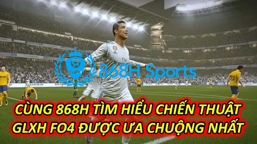 Cùng 868H Tìm Hiểu Chiến Thuật Giả Lập Xếp Hạng FO4 Được Ưa Chuộng Nhất 