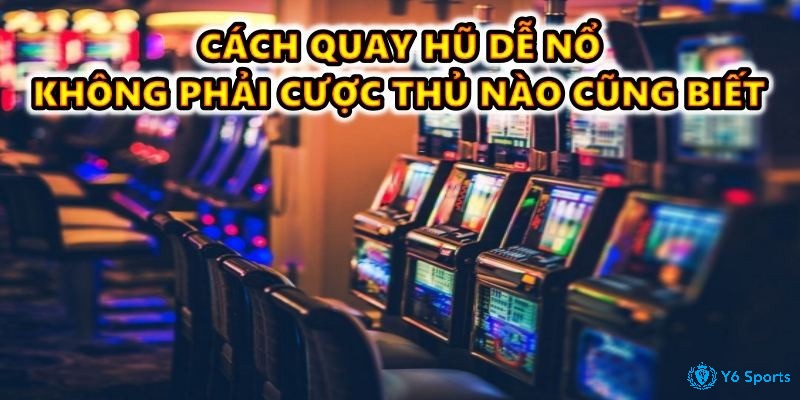 cách quay hũ dễ nổ