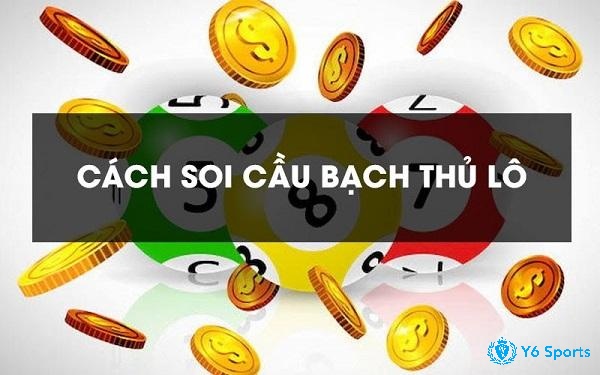 Soi cầu bạch thủ - phương pháp được sử dụng phổ biến khi chơi lô đề