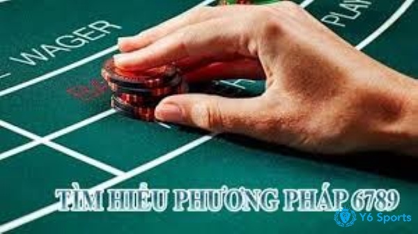 Phương pháp 6789 trong baccarat áp dụng thế nào hiệu quả?