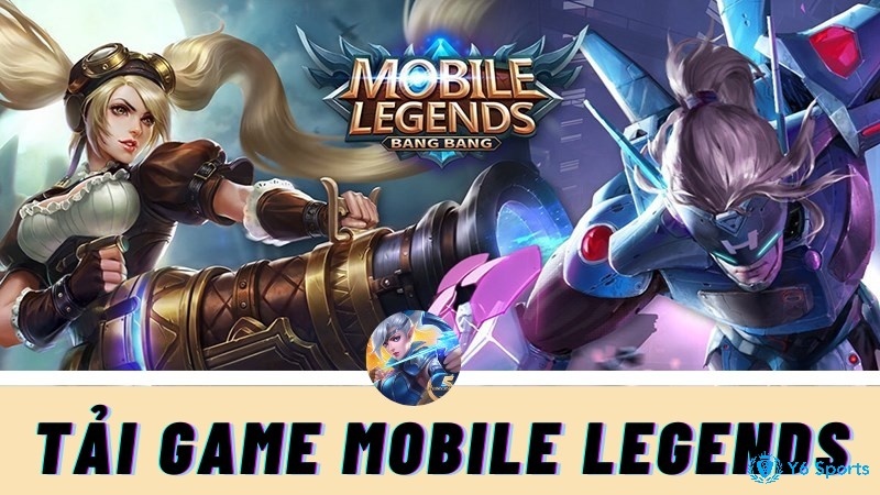 Tải mobile legends miễn phí đơn giản chỉ vài bước cơ bản