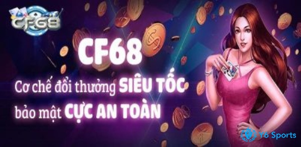 Đặc điểm cổng game CF68 chinh phục nhiều người chơi